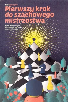 Pierwszy krok do szachowego mistrzostwa - Outlet - Maciej Sroczyński