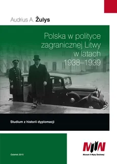 Polska w polityce zagranicznej Litwy w latach 1938-1939 - Outlet - Žulys Audrius A.