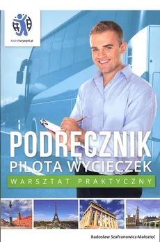 Podręcznik pilota wycieczek Warsztat praktyczny - Radosław Szafranowicz-Małozięć