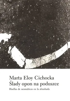 Ślady opon na poduszce - Marta Cichocka