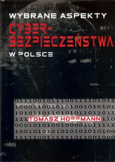 Wybrane aspekty cyberbezpieczeństwa w Polsce - Outlet - Tomasz Hoffman