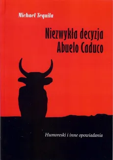 Niezwykła decyzja Abuelo Caduco - Michael Tequila