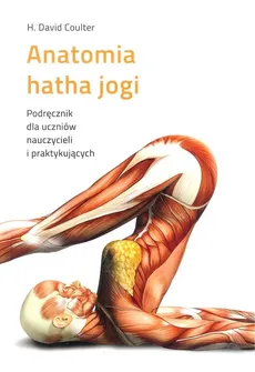 Anatomia hatha jogi - Coulter David H.