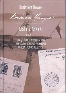 Kochana Maryś! Listy z Afryki Tom 3 - Kazimierz Nowak
