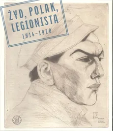 Żyd Polak Legionista 1914-1920 - Outlet - Praca zbiorowa