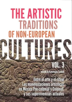 The Artistic Traditions of Non-European Cultures vol 3 - Katarzyna Szoblik