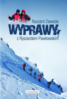 Moje wyprawy z Ryszardem Pawłowskim - Ryszard Zawada