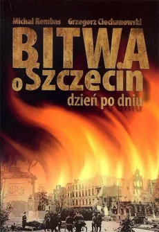 Bitwa o Szczecin dzień po dniu - Outlet - G. Ciechanowski, M. Rembas
