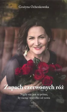 Zapach czerwonych róż - Grażyna Ochenkowska