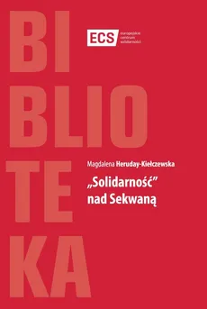 Solidarność nad Sekwaną - Magdalena Heruday-Kiełczewska