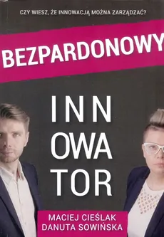 Bezpardonowy innowator / Instytut rozwoju innowacji - Outlet - M. Cieślak, D. Sowińska