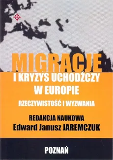 Migracje i kryzys uchodźczy w Europie - Outlet - Jaremczuk Edward Janusz