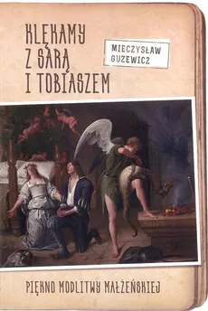 Klękamy z Sarą i Tobiaszem. - Mieczysław Guzewicz