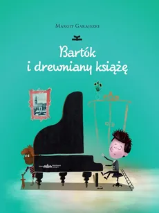 Bartók i drewniany książę - Outlet - Margit Garajszki