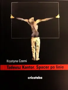 Tadeusz Kantor Spacer po linie - Krystyna Czerni