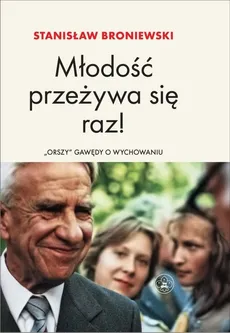 Młodość przeżywa się raz - Stanisław Broniewski