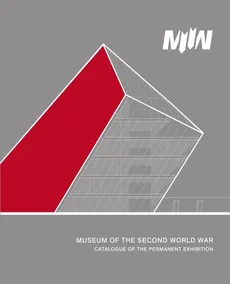 Muzeum II Wojny Światowej katalog wystawy głównej wersja angielska - Praca zbiorowa