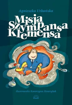 Misja szympansa Klemensa - Outlet - Agnieszka Urbańska