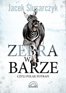 Zebra w barze czyli Polak potrafi - Jacek Ślusarczyk