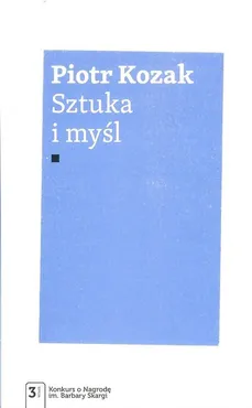 Sztuka i myśl - Piotr Kozak