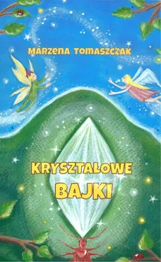Kryształowe bajki - Marzena Tomaszczak