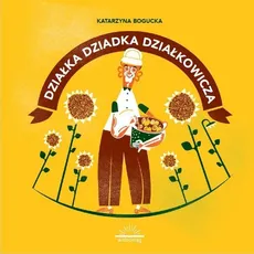 Działka dziadka działkowicza - Outlet - Katarzyna Bogucka