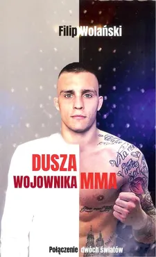 Dusza wojownika MMA - Filip Wolański