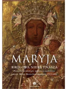 Maryja Królowa nieba i nasza Pamiątka Jubileuszu 300-lecia koronacji obrazu Matki Bożej Jasnogórsk - Outlet