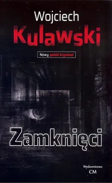 Zamknięci - Wojciech Kulawski