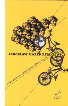 Adam Mickiewicz odjeżdża na żółtym rowerze - Outlet - Rymkiewicz Jarosław Marek