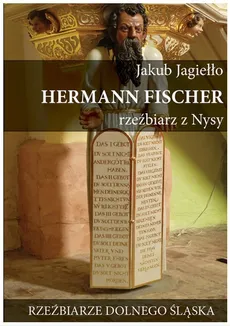Hermann Fischer Rzeźbiarz z Nysy - Jakub Jagiełło