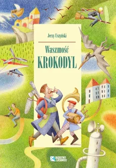 Waszmość Krokodyl - Jerzy Uszyński