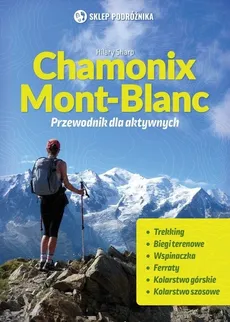 Chamonix-Mont-Blanc Przewodnik dla aktywnych - Outlet - hilary Sharp