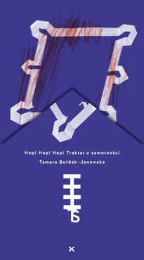 Hop! Hop! Hop! Traktat o samotności - Tamara Bołdak-Janowska