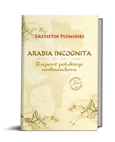 Arabia Incognita - K. Płomiński