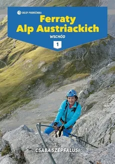 Ferraty Alp Austriackich Tom 1 Wschód - Csaba Szepfalusi
