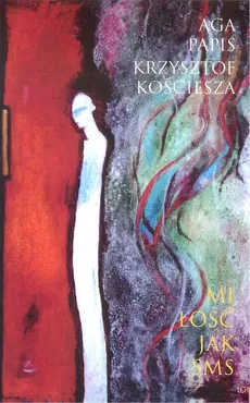 Miłość jak sms - Krzysztof Kościesza, Aga Papis