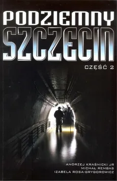 Podziemny Szczecin Część 2 - Outlet - Andrzej Kraśnicki, Michał Rembas