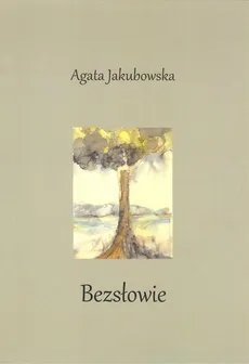 Bezsłowie - Agata Jakubowska