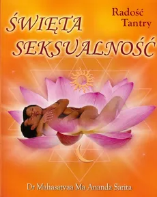 Święta Seksualność - Radość Tantry - Outlet - Sarita Mahasatvaa Ma Ananda