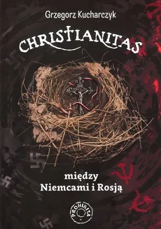 Christianitas między Niemcami i Rosją - Grzegorz Kucharczyk