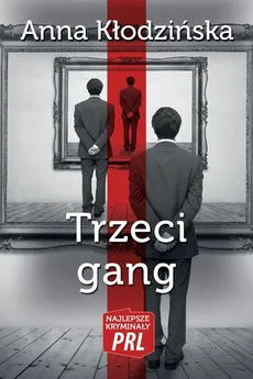Trzeci gang - Anna Kłodzińska