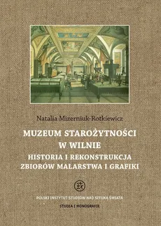 Muzeum Starożytności w Wilnie - Natalia Mizerniuk-Rotkiewicz