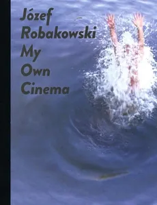 Józef Robakowski My own cinema - Outlet - Józef Robakowski