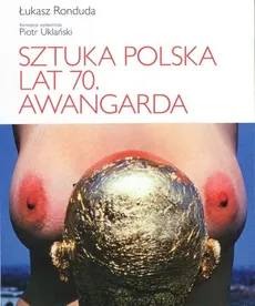 Sztuka polska lat 70 Awangarda - Outlet - Łukasz Ronduda