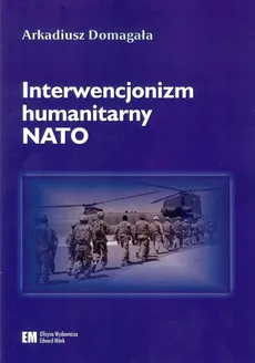 Interwencjonizm humanitarny NATO - Outlet - Arkadiusz Domagała