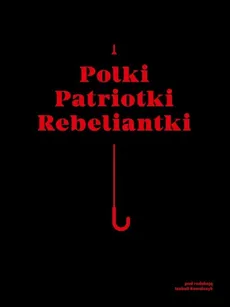 Polki Patriotki Rebeliantki - Outlet