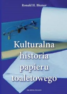 Kulturalna historia papieru toaletowego - Outlet - Blumen Ronald H.