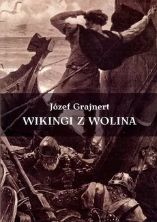Wikingi z Wolina - Józef Grajnfer