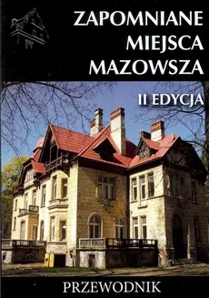 Zapomniane miejsca Mazowsza